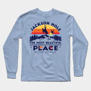 Jackson Hole The Most Beautiful Place In the World Exclusive Wyoming Long Sleeve T-Shirt